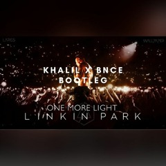 One More Light (KHALIL X BNCE Bootleg)