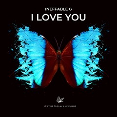 Ineffable G - I LOVE YOU