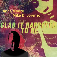 Mike Di Lorenzo : Glad It Happened To Me