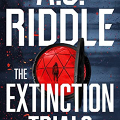 READ EBOOK 🗸 The Extinction Trials by  A.G. Riddle [PDF EBOOK EPUB KINDLE]