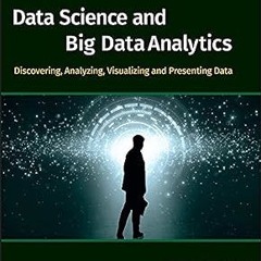 READ DOWNLOAD$! Data Science and Big Data Analytics: Discovering, Analyzing, Visualizing and Pr