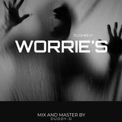 DJ GHEE-K - WORRIE'S (DUDDY M&M) [FREE D-L]