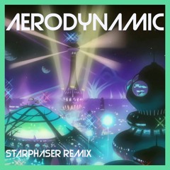 Aerodynamic (Starphaser Remix)
