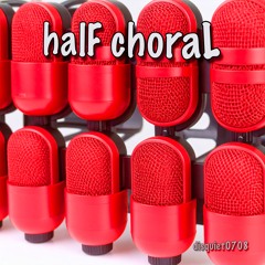 halF choraL [disquiet0708]
