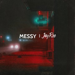 MESSY - JAY-REE (OUT NOW!) ***FREE DOWNLOAD***