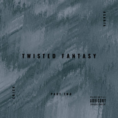 Twisted Fantasy (Part Two)