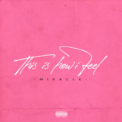 Miracle - This Is How I Feel