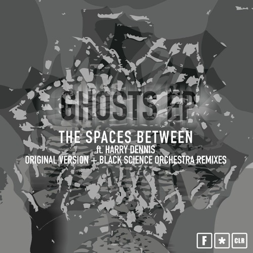 LV Premier - The Spaces Between Ft. Harry Dennis - Ghosts (BSO Remix#1 Dub) [FCLR]