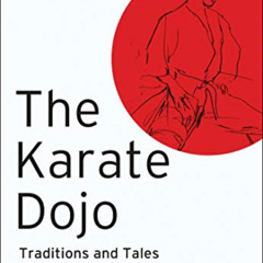 Get EBOOK 🗸 The Karate Dojo: Traditions and Tales of a Martial Art by  Peter Urban K