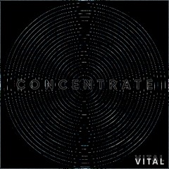 VITAL - Concentrate (Original Mix)