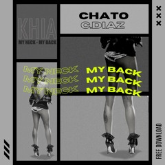 C.DIAZ x CHATO - MY NECK MY BACK (FREE DOWNLOAD)