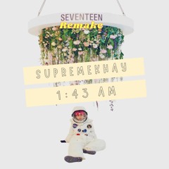 Supreme Khay (ft. 1:43am)- Seventeen Remake (prod. Public)