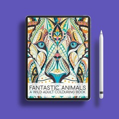 Fantastic Animals: A Wild Adult Colouring Book. No Payment [PDF]