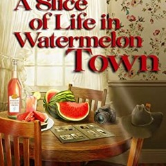 [READ] PDF ✏️ A Slice of Life in Watermelon Town: The Best of Bud (Bud Shumway Myster