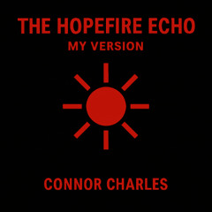 The Hopefire Echo - My Version