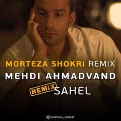 Mehdi Ahmadvand _ Sahel Remix | مهدی احمدوند - ساحل ریمیکس