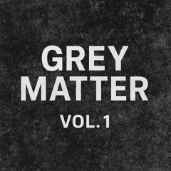 Grey Matter Vol.1 (Live from Anaheim)