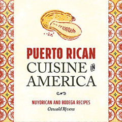 Access KINDLE 📒 Puerto Rican Cuisine in America: Nuyorican and Bodega Recipes by  Os