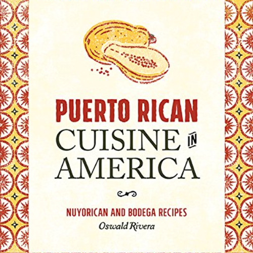 VIEW EBOOK 💝 Puerto Rican Cuisine in America: Nuyorican and Bodega Recipes by  Oswal