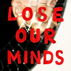 Lose Our Minds