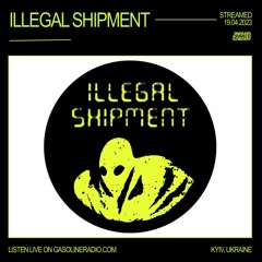 ILLEGAL SHIPMENT #02 19/04/2023