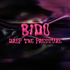 BIDO - Drop The Pressure  (SUPPORTED BY &ME )
