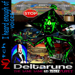 [FEAR] NOtch; I heard enough of voices - [Deltarune: Same Same 'N' Otch Puppet]