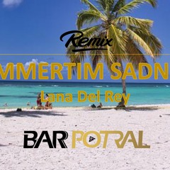 Summertime Sadness - DJ BAR POTRAL Remix Extended mix 2022