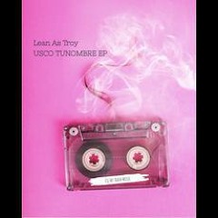 Premiere: Lean As Troy - Usco Tunombre (Original Mix) | Potti Records