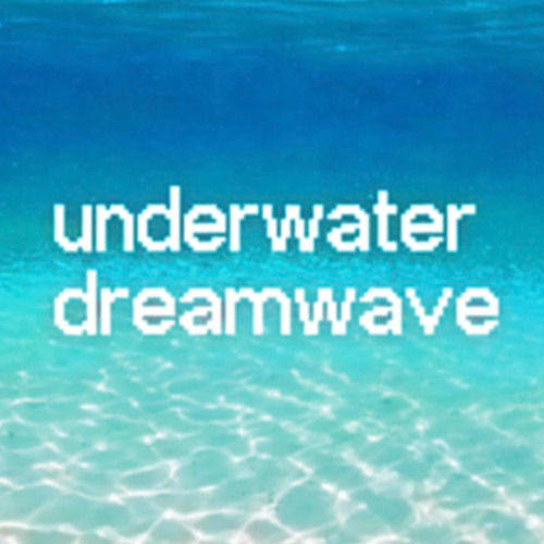 You’re Listening #UnderwaterDreamwave