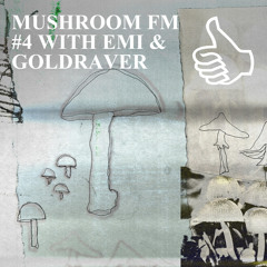 MUSHROOM FM #4 WITH EMI & GOLDRAVER
