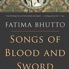 [View] EPUB 📙 Songs of Blood and Sword: A Daughter's Memoir by  Fatima Bhutto KINDLE