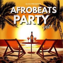 The Afrobeats Party Vol 1 - Mixed By @DJKAOFFICIAL
