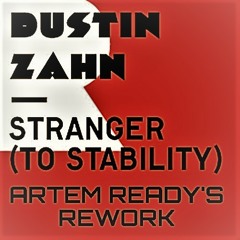 FREE DOWNLOAD_Dustin Zahn & Len Faki - Stranger (Artem Ready's Rework)