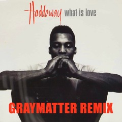 What Is Love (GRAYMATTER Remix)| [DJCity Exclusive] **FREE DOWNLOAD**
