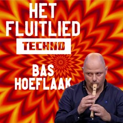 Bas Hoeflaak - Het Fluitlied [Techno Remix] - Murten