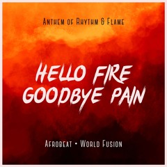 Hello Fire • Afrobeat • World Fusion • Anthem of Rhythm & Flame