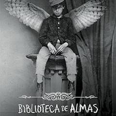 ^PDF^ [Download] Biblioteca de Almas - Livro III. Série o Lar da Srta. Peregrine Para Crianças