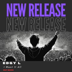 Edgy L - I Want It All (Download 🔗⬇️)