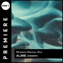 PREMIERE : Al3ne - Memories (Original Mix) [DESSERT]