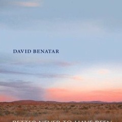 ✔️ [PDF] Download Better Never to Have Been: The Harm of Coming into Existence by  David Benatar