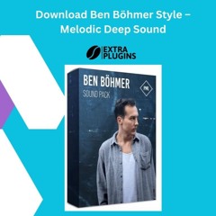 Download Ben Böhmer Style – Melodic Deep Sound Sample Pack