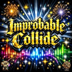 Improbable Collide