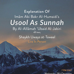 Explanation of Imām Abi Bakr Al-Humaidi's Usool As Sunnah - Uways At-Taweel - Lesson 04