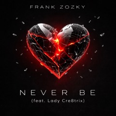 Never Be feat Lady Cre8trix