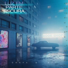 4 - oRafa - Luz Em Parte Escura Ft. PSC