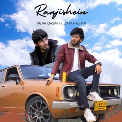 Ranjishein By Talha Qasim | ft Bakar Rehan
