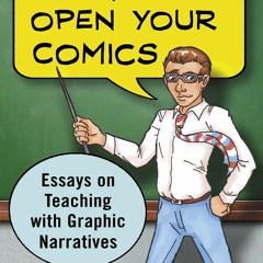 [PDF] READ Free Class, Please Open Your Comics: Essays on Teaching with Graphic