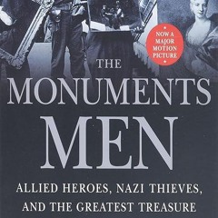 free read✔ The Monuments Men: Allied Heroes, Nazi Thieves and the Greatest Treasure Hunt