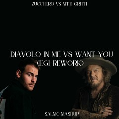 Diavolo In Me Vs Want You (Egi Mashup)